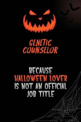 Book cover for Genetic counselor Because Halloween Lover Is Not An Official Job Title