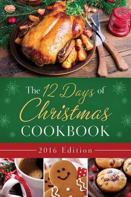 Book cover for The 12 Days of Christmas Cookbook 2016 Edition