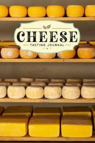 Cover of Cheese Cheesemaking Cheesemaker Tasting Sampling Journal Notebook Log Book Diary - Maturing Chamber