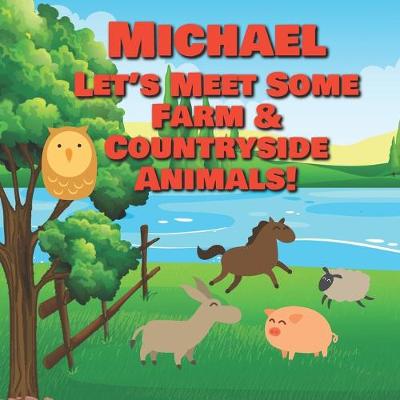 Cover of Michael Let's Meet Some Farm & Countryside Animals!