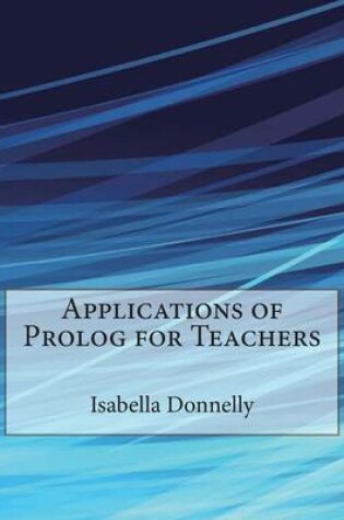 Cover of Applications of PROLOG for Teachers