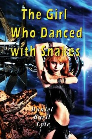 Cover of The Girl Who Danced With Snakes