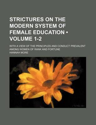 Book cover for Strictures on the Modern System of Female Education (Volume 1-2 ); With a View of the Principles and Conduct Prevalent Among Women of Rank and Fortune