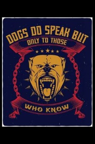 Cover of Dogs Do Speak But Only To Those Who Know