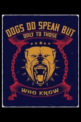 Book cover for Dogs Do Speak But Only To Those Who Know
