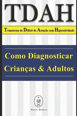 Book cover for TDAH - Transtorno do D�ficit de Aten��o com Hiperatividade. Como Diagnosticar Crian�as & Adultos