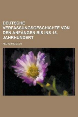 Cover of Deutsche Verfassungsgeschichte Von Den Anfangen Bis Ins 15. Jahrhundert