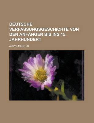 Book cover for Deutsche Verfassungsgeschichte Von Den Anfangen Bis Ins 15. Jahrhundert