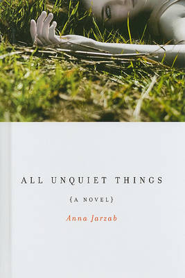 All Unquiet Things by Anna Jarzab