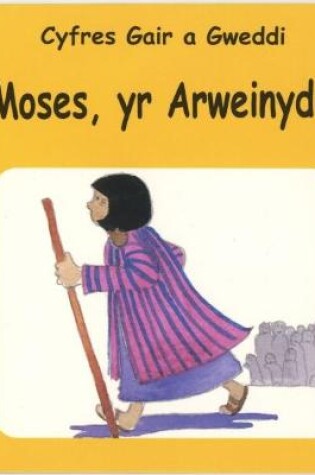 Cover of Cyfres Gair a Gweddi: Moses, Yr Arweinydd