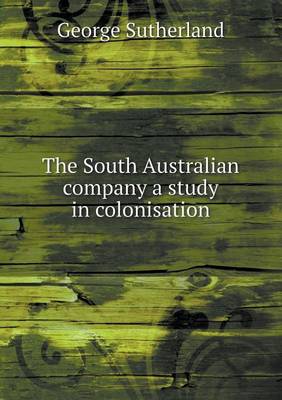 Book cover for The South Australian company a study in colonisation