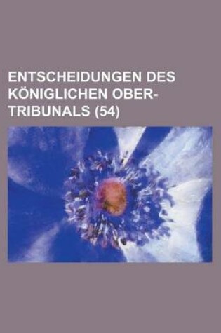 Cover of Entscheidungen Des Koniglichen Ober-Tribunals (54)