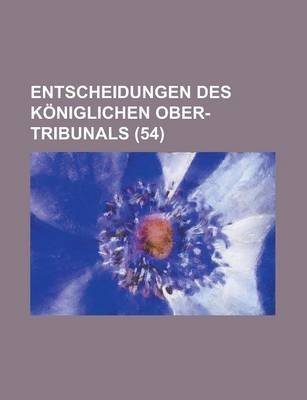 Book cover for Entscheidungen Des Koniglichen Ober-Tribunals (54)