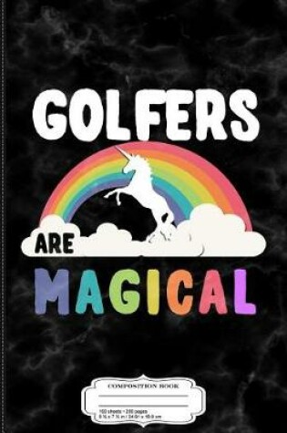 Cover of Golfers Are Magical Composition Notebook