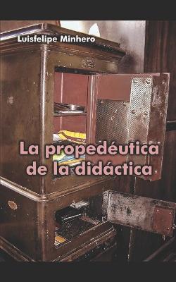 Book cover for La propedéutica de la didáctica