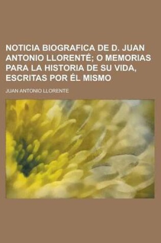 Cover of Noticia Biografica de D. Juan Antonio Llorente