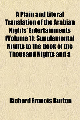 Book cover for A Plain and Literal Translation of the Arabian Nights' Entertainments (Volume 1); Supplemental Nights to the Book of the Thousand Nights and a