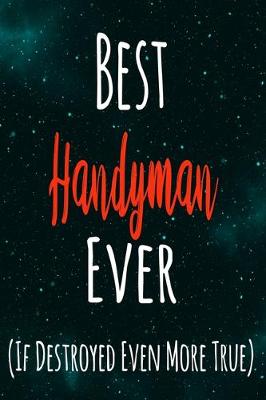 Book cover for Best Handyman Ever (If Destroyed Even More True)