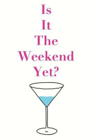 Cover of Is It the Weekend Yet?