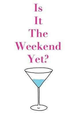 Book cover for Is It the Weekend Yet?