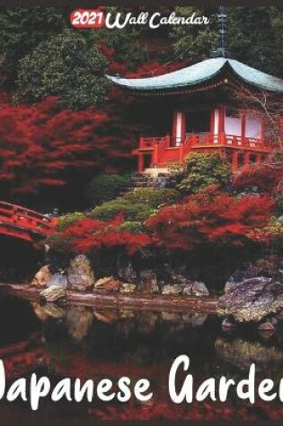 Cover of Japanese Gardens 2021 Wall Calendar