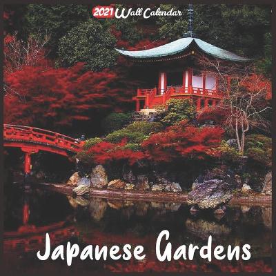 Book cover for Japanese Gardens 2021 Wall Calendar