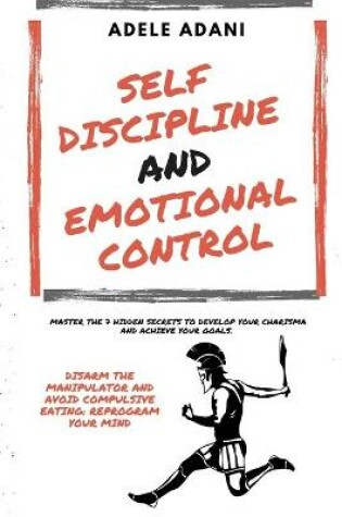 Cover of Self Discipline and Emotional Control