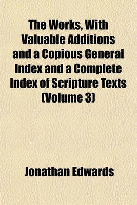 Book cover for The Works, with Valuable Additions and a Copious General Index and a Complete Index of Scripture Texts (Volume 3)