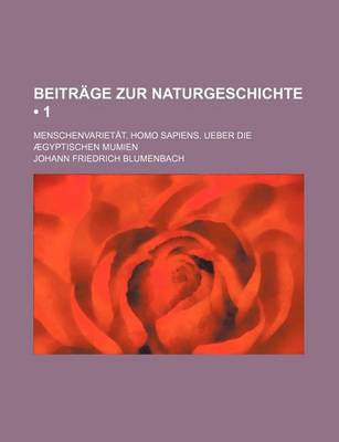 Book cover for Beitrage Zur Naturgeschichte (1); Menschenvarietat. Homo Sapiens. Ueber Die Aegyptischen Mumien