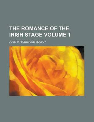 Book cover for The Romance of the Irish Stage Volume 1