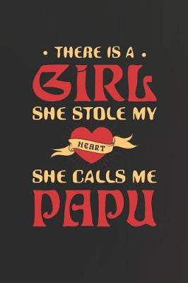 Book cover for There Is A Girl She Stole My Heart She Calls Me Papu