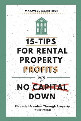 Cover of 15-Tips For Rental Property Profits With No Capital Down