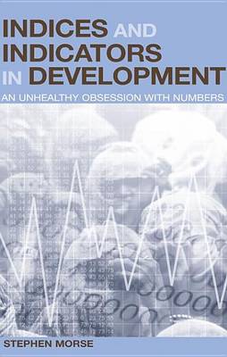 Book cover for Indices and Indicators in Development: An Unhealthy Obsession with Numbers