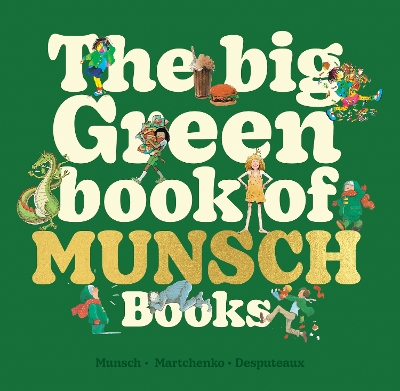 Book cover for The Big Green Book of Munsch Books