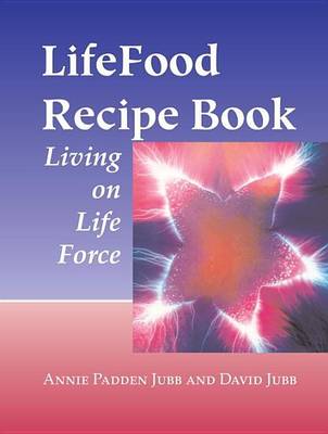 Book cover for Lifefood Recipe Book: Living on Life Force