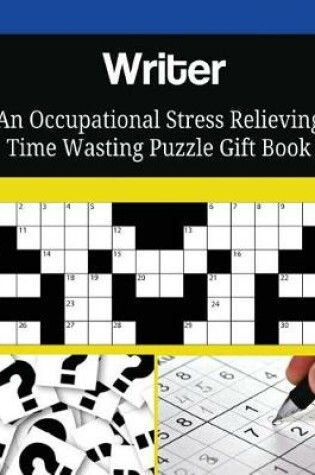 Cover of Writer An Occupational Stress Relieving Time Wasting Puzzle Gift Book