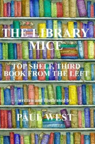 Cover of The Library Mice : Top Shelf, Third Book from the Left