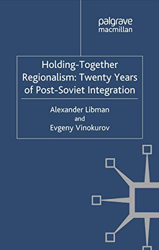 Cover of Holding-Together Regionalism: Twenty Years of Post-Soviet Integration