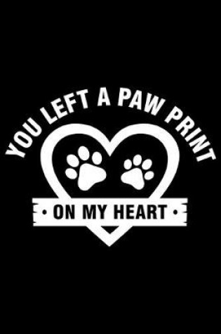 Cover of You Left a Paw Print on My Heart