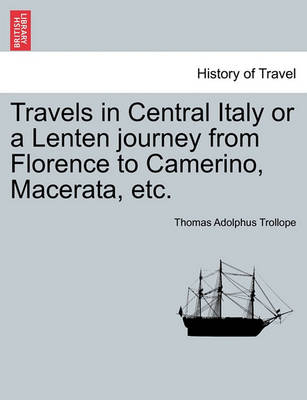 Book cover for Travels in Central Italy or a Lenten Journey from Florence to Camerino, Macerata, Etc.