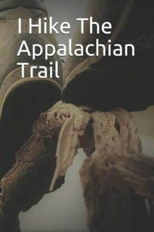 Cover of I Hike the Appalachian Trail