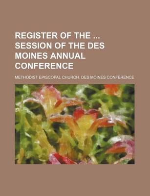 Book cover for Register of the Session of the Des Moines Annual Conference