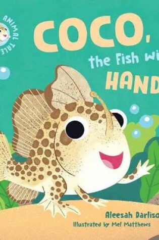Cover of Endangered Animal Tales 1: Coco, the Fish with Hands