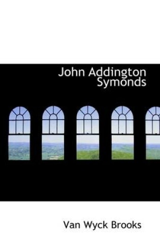 Cover of John Addington Symonds