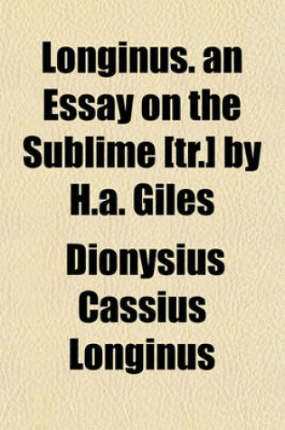 Cover of Longinus. an Essay on the Sublime [Tr.] by H.A. Giles