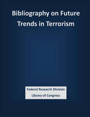 Book cover for Bibliography on Future Trends in Terrorism