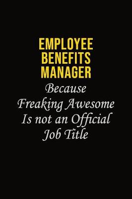 Book cover for Employee Benefits Manager Because Freaking Awesome Is Not An Official Job Title