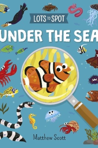Cover of Lots to Spot: Under the Sea