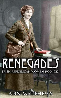 Book cover for Renegades: Irish Republican Women 1900-1922