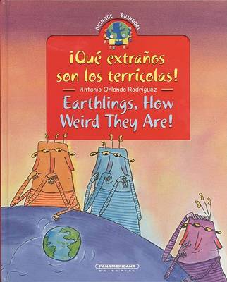 Book cover for Que Extranos Son Los Terricolas/Earthlings, How Weird They Are!